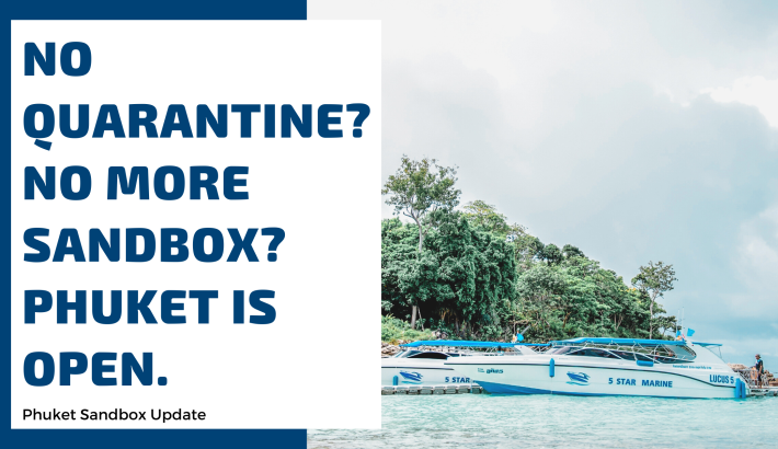 Phuket Sandbox Update – No Quarantine? No More Sandbox? Phuket Is OPEN.