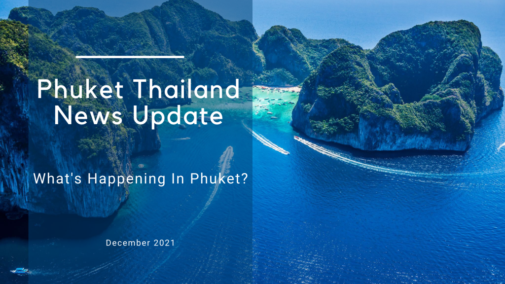 Phuket Thailand News Update – December 2021 – What’s Happening In Phuket?