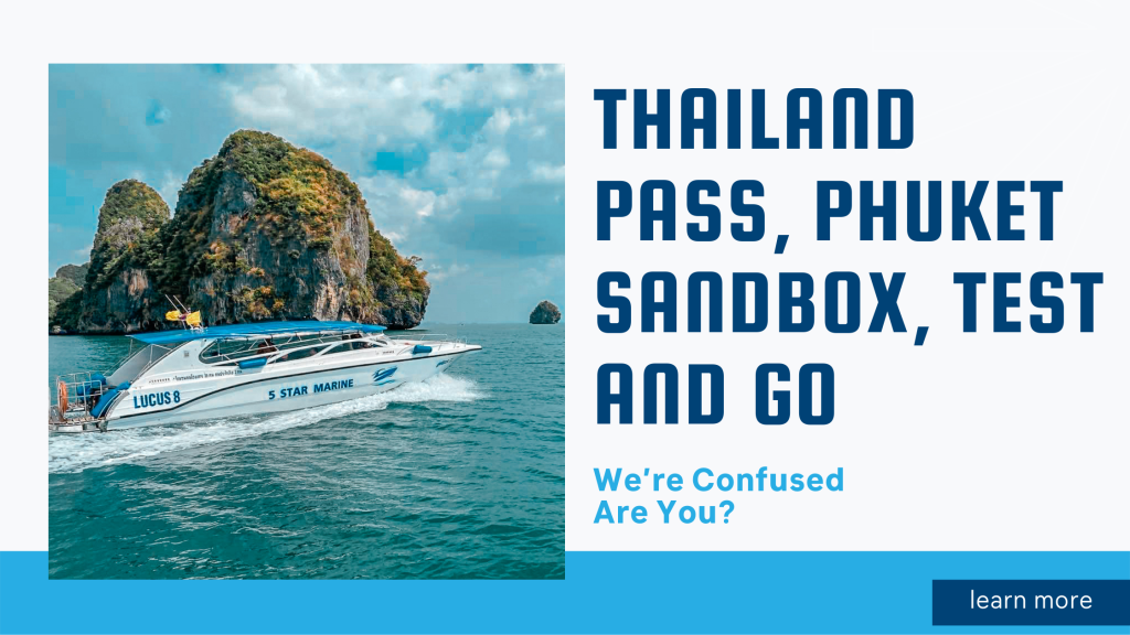 Thailand PThailand Pass, Phuket Sandbox, Test And Goass, Phuket Sandbox, Test And Go – We’re Confused Are You?