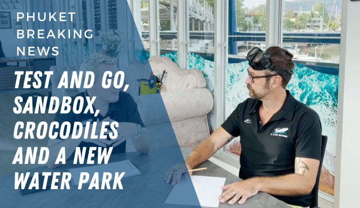 Phuket Breaking News – Test And Go, Sandbox, Crocodiles And A New Water Park
