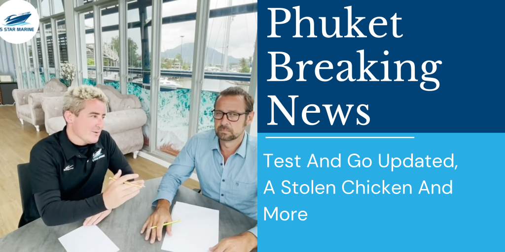 Phuket Breaking News - March 2022 - Test And Go Updated, A Stolen Chicken And More