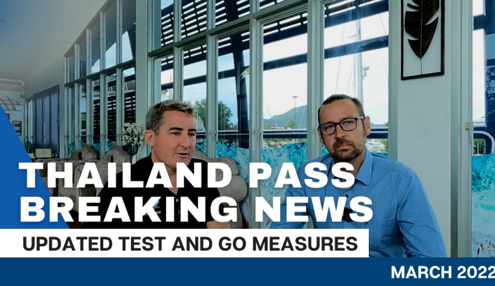 Thailand Pass Breaking News – Updated Test And Go Measures – March 2022