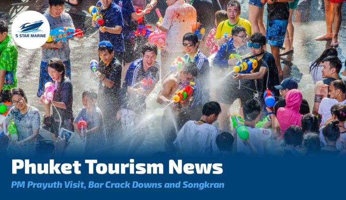Phuket Tourism News, Thailand PM Prayuth Visit, Patong Bar Crack Downs and Songkran