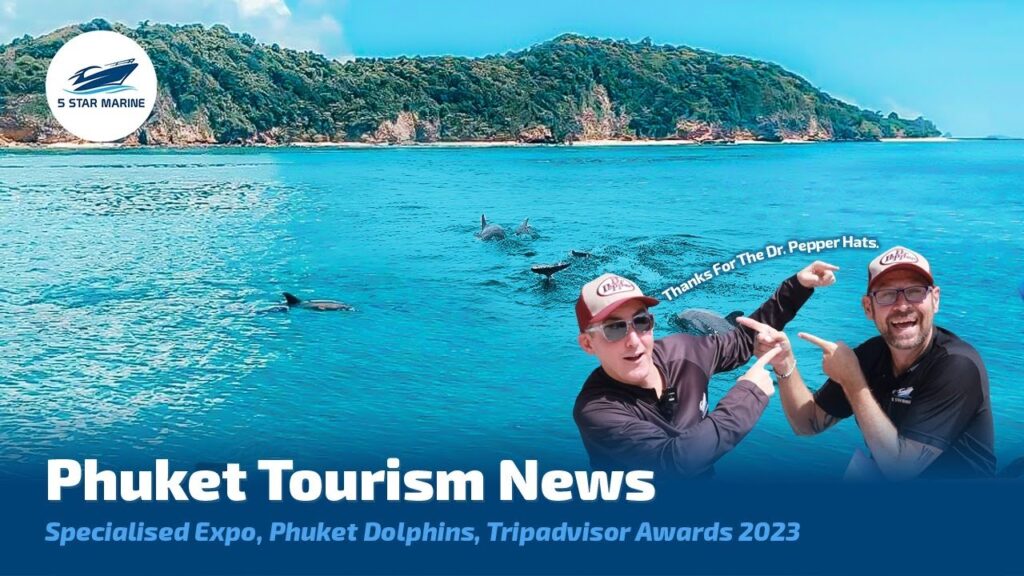 Phuket Tourism News - Specialised Expo, Phuket Dolphins, Tripadvisor Awards 2023