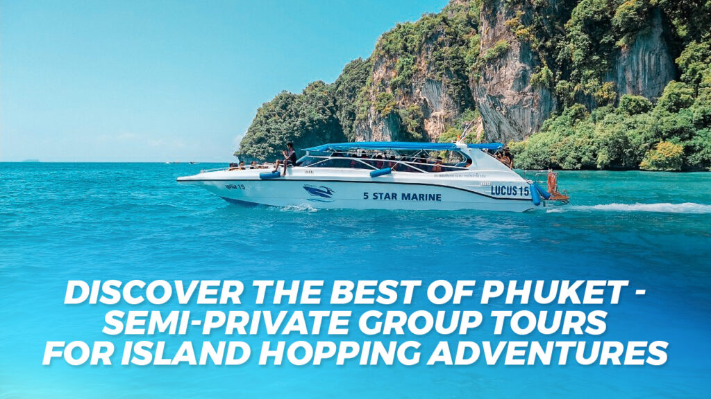 Discover the Best of Phuket - Semi-Private Group Tours for Island Hopping Adventures