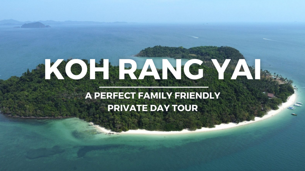 Koh Rang Yai - A Perfect Family Friendly Private Day Tour