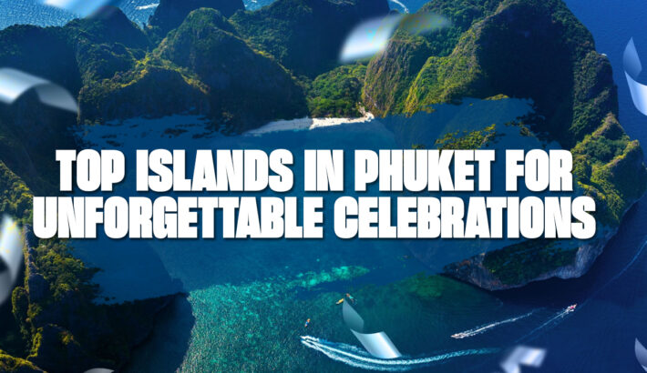 Celebrating Birthdays in Paradise – Top Islands in Phuket for Unforgettable Celebrations