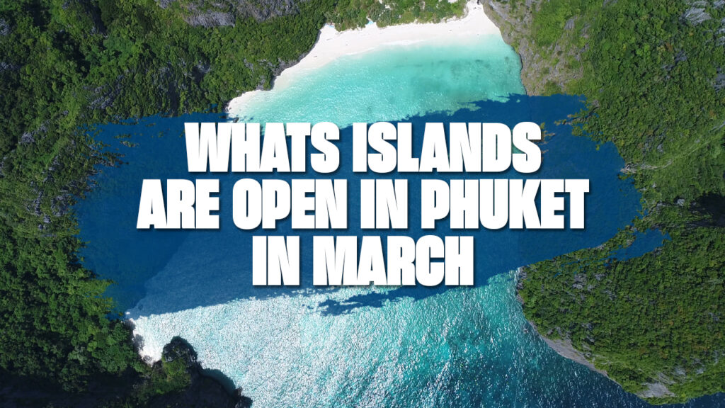 Whats Islands Are Open In Phuket In March